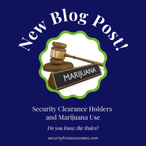 Security Clearance Holders and Marijuana Use: Do you know the Rules?