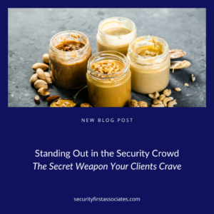 Standing Out in the Security Crowd: The Secret Weapon Your Clients Crave